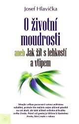 O životní moudrosti aneb Jak žít s lehkostí a vtipem O životní moudrosti aneb Jak žít s lehkostí a vtipem