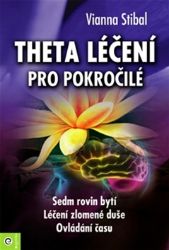 Theta léčení pro pokročilé - Vianna Stibal - Esoterika a duchovno Theta léčení pro pokročilé