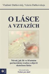 O lásce a vztazích - Valerija Dubkovskaja,Vladimir Jevgen'jevič Dubkovskij - Partnerské vztahy O lásce a vztazích