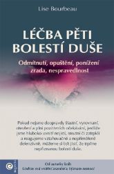 Léčba pěti bolestí duše - Odmítnutí, opuštění, ponížení, zrada, nespravedlnost