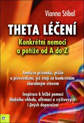 Theta léčení - Nemoci a potíže - Vianna Stibal - Nemoci a zdravotní problémy Theta léčení - Nemoci a potíže