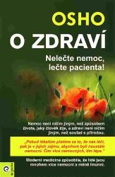 O zdraví - Nelečte nemoc, lečte pacienta! - Osho - Psychologie O zdraví
