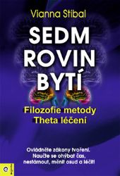 Sedm rovin bytí - Filozofie metody Theta léčení - Vianna Stibal - Esoterika a duchovno Sedm rovin bytí - Filozofie metody Theta léčení