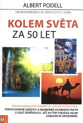 Kolem světa za 50 let - Má dobrodružství ve všech zemích světa Kolem světa za 50 let - Má dobrodružství ve všech zemích světa