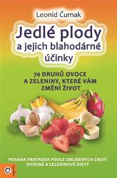 Jedlé plody a jejich blahodárné účinky - 70 druhů ovoce a zeleniny, které vám změní život Jedlé plody a jejich blahodárné účinky - 70 druhů ovoce a zeleniny, které vám změní život