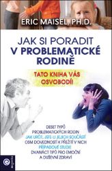 Jak si poradit v problematické rodině - Eric Maisel - Partnerské vztahy Jak si poradit v problematické rodině