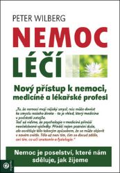 Nemoc léčí - Nový přístup k nemoci, medicíně a lékařské profesi