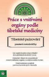 Práce s vnitřními orgány podle tibetské medicíny Práce s vnitřními orgány podle tibetské medicíny