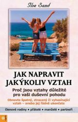 Jak napravit jakýkoliv vztah - Proč jsou vztahy důležité pro vaši duševní pohodu - Ilse Sand - Partnerské vztahy Jak napravit jakýkoliv vztah
- Proč jsou vztahy důležité pro vaši duševní pohodu