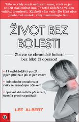 Život bez bolesti - Zbavte se chronické nemoci bez léků či operace! Život bez bolesti - Zbavte se chronické nemoci bez léků či operace!