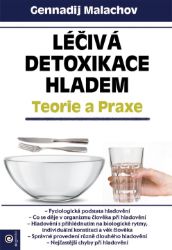 Léčivá detoxikace hladem - Teorie a praxe - Detoxikace organismu Léčivá detoxikace hladem - Teorie a praxe