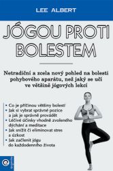 Jógou proti bolestem - Lee Albert - Zdraví, hubnutí a sport Jógou proti bolestem