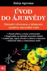 Úvod do ájurvédy - Základní informace o léčebném systému starověké Indie - Áčárja Agnivása - Zdraví, hubnutí a sport Úvod do ájurvédy - Základní informace o léčebném systému starověké Indie