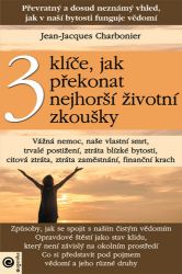 3 klíče, jak překonat nejhorší životní zkoušky 3 klíče, jak překonat nejhorší životní zkoušky