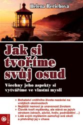 Jak si tvoříme svůj osud - Všechny jeho aspekty si vytváříme ve vlastní mysli Jak si tvoříme svůj osud - Všechny jeho aspekty si vytváříme ve vlastní mysli