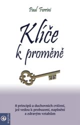 Klíče k proměně - Paul Ferrini - Psychologie Klíče k proměně