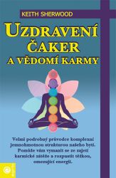 Uzdravení čaker a vědomí karmy - Keith Sherwood - Esoterika a duchovno Uzdravení čaker a vědomí karmy