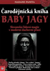 Čarodějnická kniha Baby Jagy - Slovanská lidová magie v moderní duchovní praxi Čarodějnická kniha Baby Jagy - Slovanská lidová magie v moderní duchovní praxi