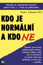 Kdo je normální a kdo ne - Naučte se vyhodnotit emoční zdraví těch, s nimiž se setkáváte! Kdo je normální a kdo ne - Naučte se vyhodnotit emoční zdraví těch, s nimiž se setkáváte!
