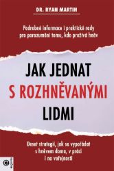 Jak jednat s rozhněvanými lidmi Jak jednat s rozhněvanými lidmi