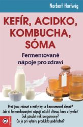 Kefír, Acidko, kombucha, sóma - Fermentované nápoje pro zdraví