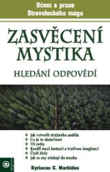 Zasvěcení mystika - Hledání odpovědí - Kyriacos C. Markides - Esoterika a duchovno Zasvěcení mystika - Hledání odpovědí