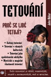 Tetování - Proč se lidé tetují? - John Miller - Krása, móda, styl Tetování - Proč se lidé tetují?
