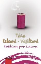 Květiny pro Lauru - Táňa Keleová-Vasilková - Romány Květiny pro Lauru