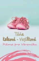 Máma pro Veroniku - Táňa Keleová-Vasilková - Romány Máma pro Veroniku