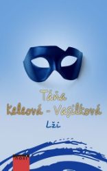 Lži - Táňa Keleová-Vasilková - Romány Lži