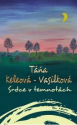 Srdce v temnotách - Táňa Keleová-Vasilková - Romány Srdce v temnotách