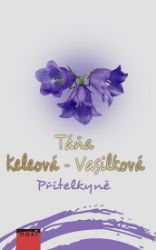 Přítelkyně - Táňa Keleová-Vasilková - Romány Přítelkyně