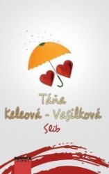 Slib - Táňa Keleová-Vasilková - Romány Slib