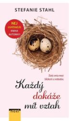 Každý dokáže mít vztah - Zlatá cesta mezi blízkostí a svobodou - Stefanie Stahl - Partnerské vztahy Každý dokáže mít vztah - Zlatá cesta mezi blízkostí a svobodou