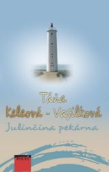 Julinčina pekárna - Táňa Keleová-Vasilková - Romány Julinčina pekárna