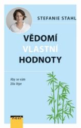 Vědomí vlastní hodnoty - Aby se vám žilo lépe - Stefanie Stahl - Psychologie Vědomí vlastní hodnoty - Aby se vám žilo lépe