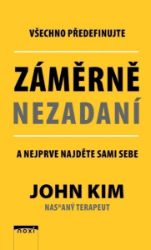 Záměrně nezadaní - Všechno předefinujte a nejprve najděte sami sebe - Psychologie Záměrně nezadaní - Všechno předefinujte a nejprve najděte sami sebe
