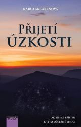 Přijetí úzkosti - Jak získat přístup k - Karla McLaren - Psychologie Přijetí úzkosti - Jak získat přístup k této důležité emoci