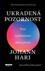 Ukradená pozornost - Proč nedokážeme dávat pozor - Johann Hari - Psychologie Ukradená pozornost - Proč nedokážeme dávat pozor
