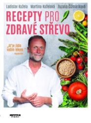 Recepty pro zdravé střevo - Zuzana Čižmáriková,Ladislav Kužela - Diety a plány Recepty pro zdravé střevo