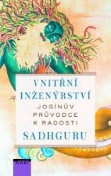 Vnitřní inženýrství - Jogínův průvodce k radosti Vnitřní inženýrství - Jogínův průvodce k radosti