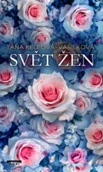 Svět žen - Táňa Keleová-Vasilková - Knihy Svět žen