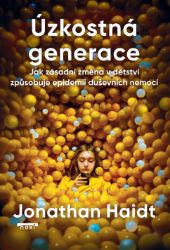 Úzkostná generace - Jak zásadní změna v dětství způsobuje epidemii duševních nemocí