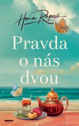 Pravda o nás dvou - Hana Repová - Romány Pravda o nás dvou