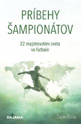 Príbehy šampionátov - 22 Majstrovstiev sveta vo futbale Príbehy šampionátov - 22 Majstrovstiev sveta vo futbale