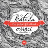 Balada o srdci / The Ballad of the Heart Balada o srdci / The Ballad of the Heart