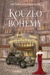 Kouzlo bohémy - Michaela Ella Hajduková - Historické romány Kouzlo bohémy