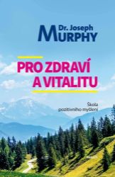 Pro zdraví a vitalitu - Škola pozitivního myšlení Pro zdraví a vitalitu - Škola pozitivního myšlení
