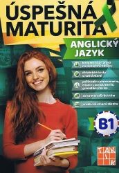 Úspešná maturita - Anglický jazyk - úroveň B1 Úspešná maturita - Anglický jazyk - úroveň B1