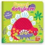 Poznej dotykem Svět dinosaurů - Interaktivní knihy pro nejmenší Poznej dotykem Svět dinosaurů